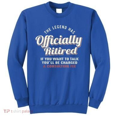 The Legend Has Officially Retired Tee Funny Retirement Sweatshirt