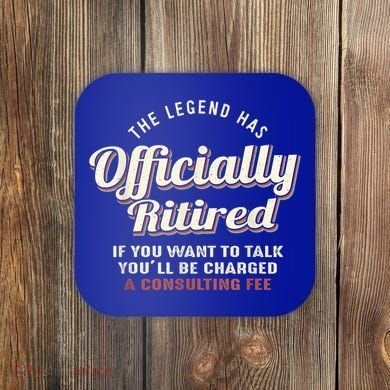 The Legend Has Officially Retired Tee Funny Retirement Coaster