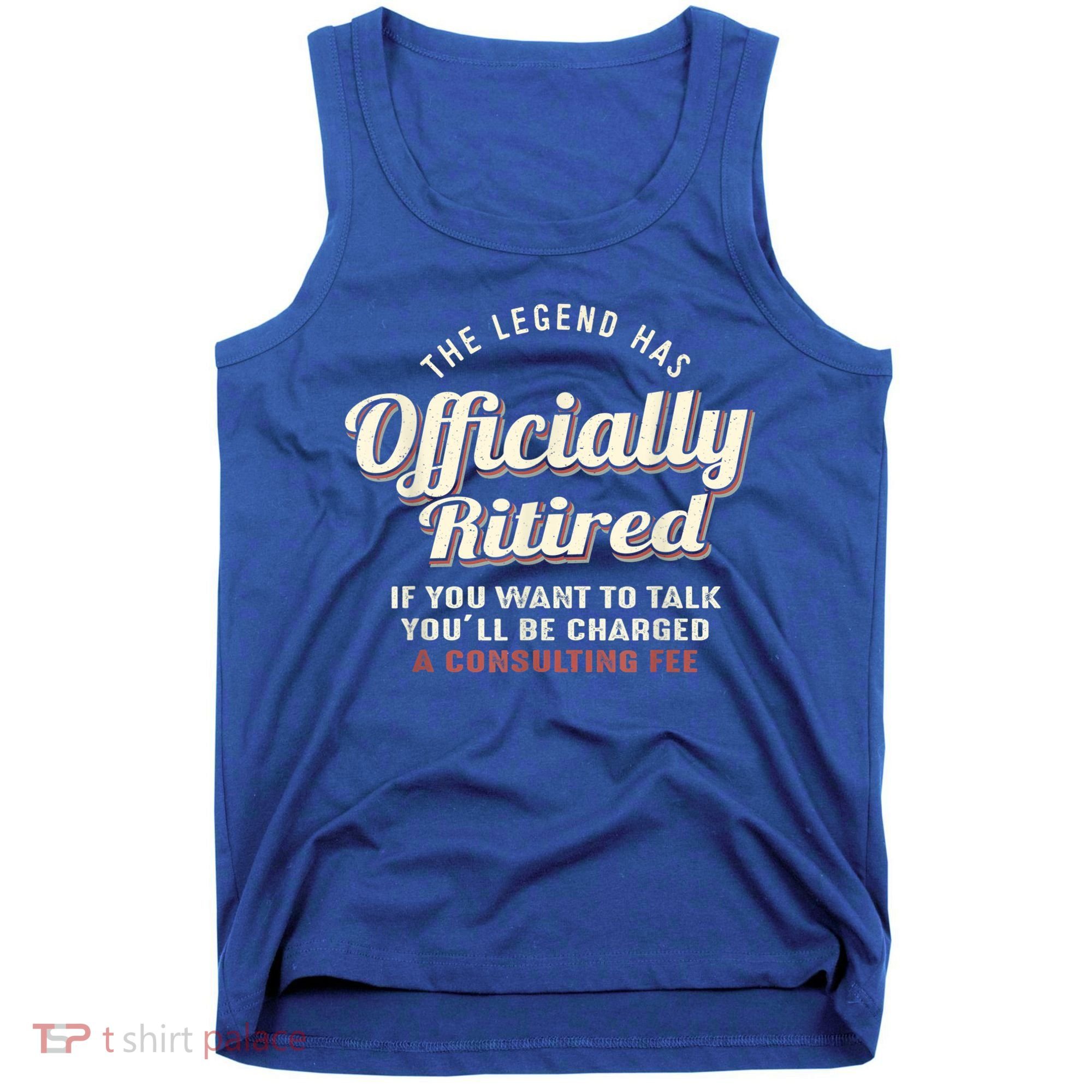 The Legend Has Officially Retired Tee Funny Retirement Tank Top