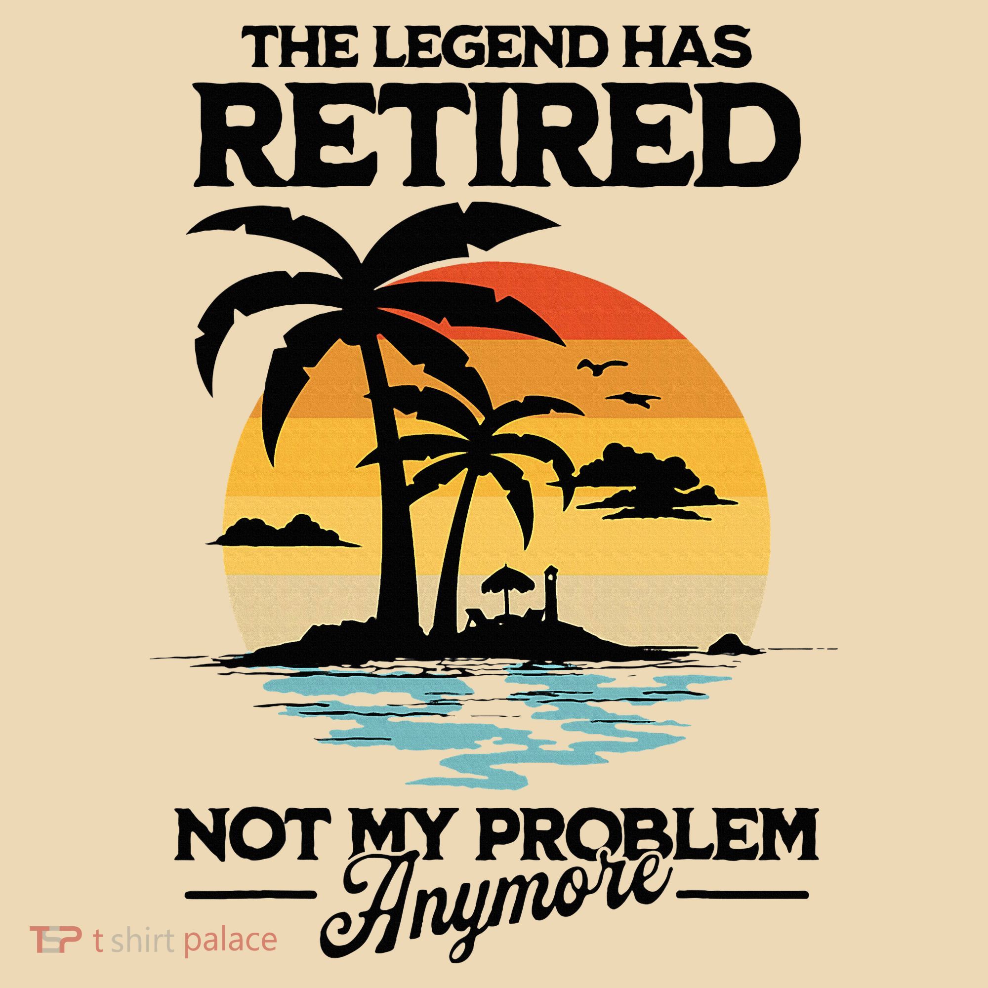 The Legend Has Retired Not My Problem Anymore Tote Bag