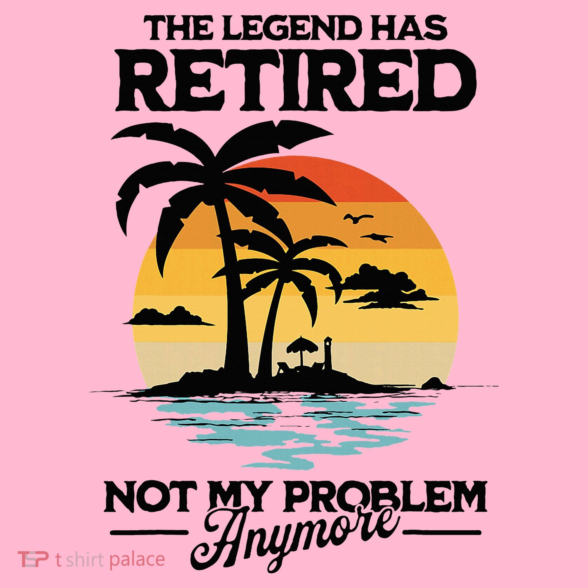 The Legend Has Retired Not My Problem Anymore Coaster