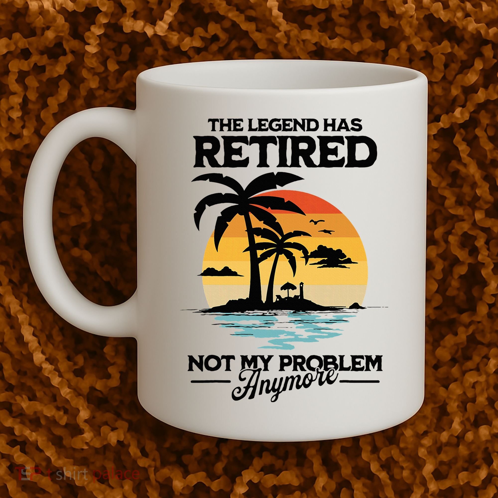 The Legend Has Retired Not My Problem Anymore Coffee Mug