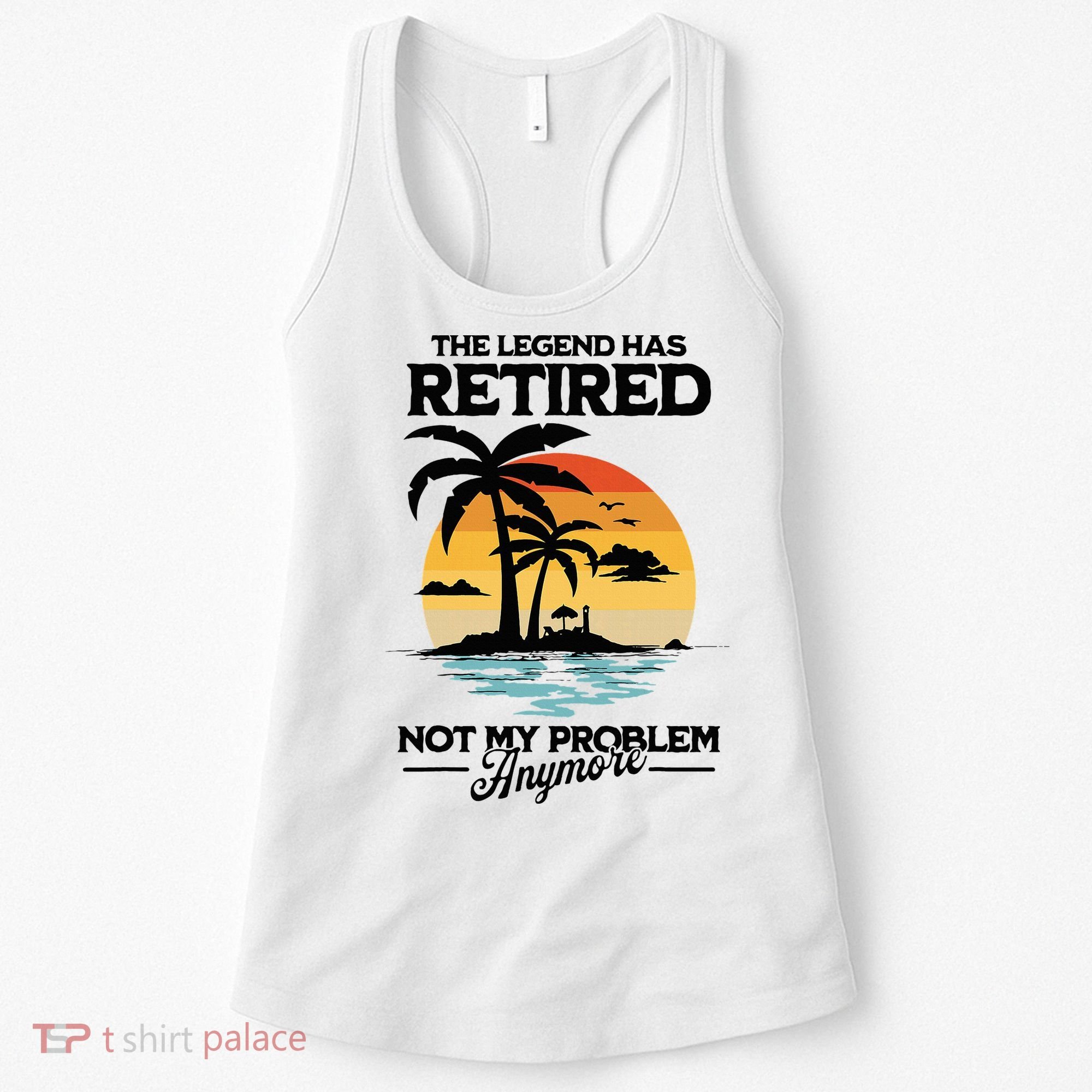 The Legend Has Retired Not My Problem Anymore Women's Tank Top