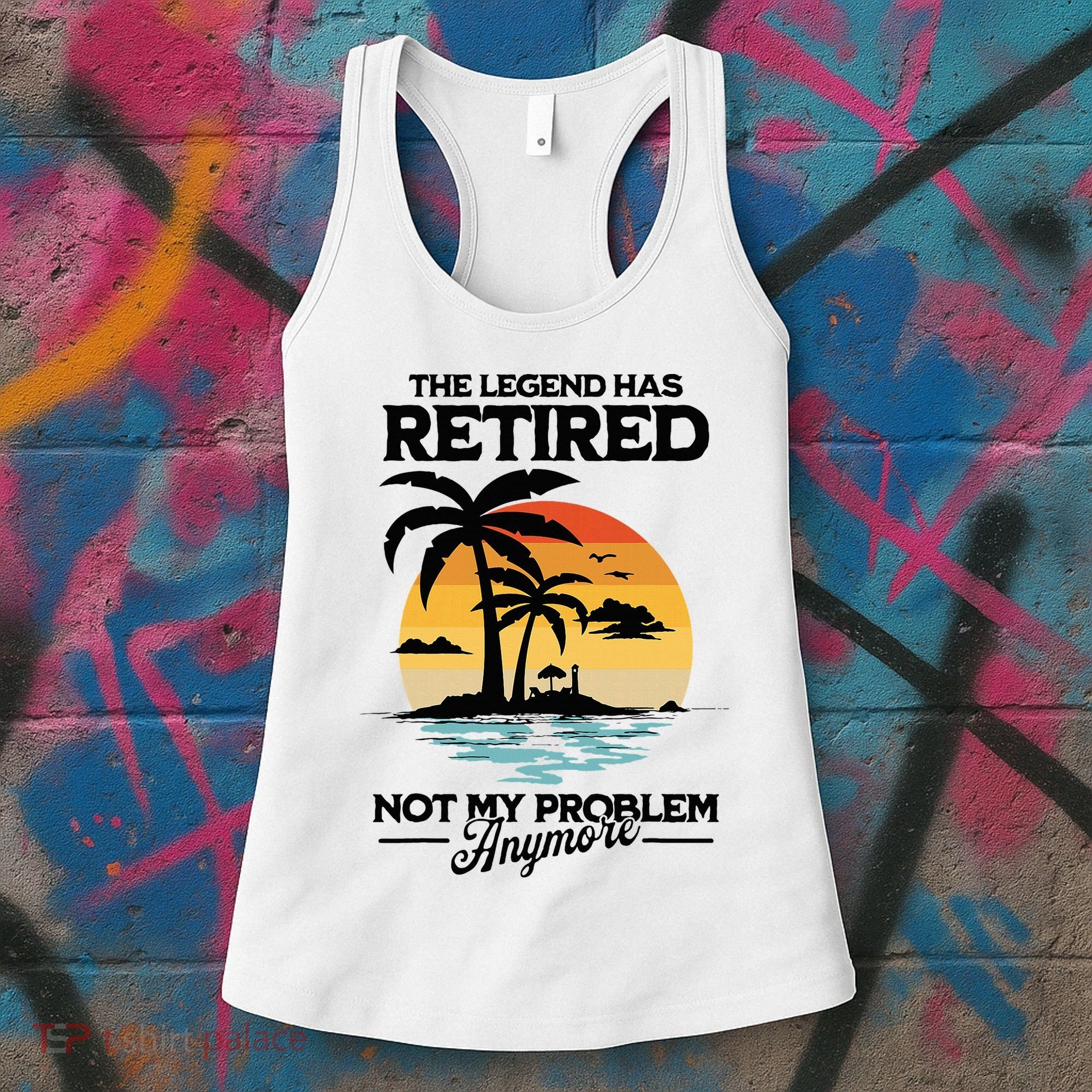 The Legend Has Retired Not My Problem Anymore Women's Tank Top