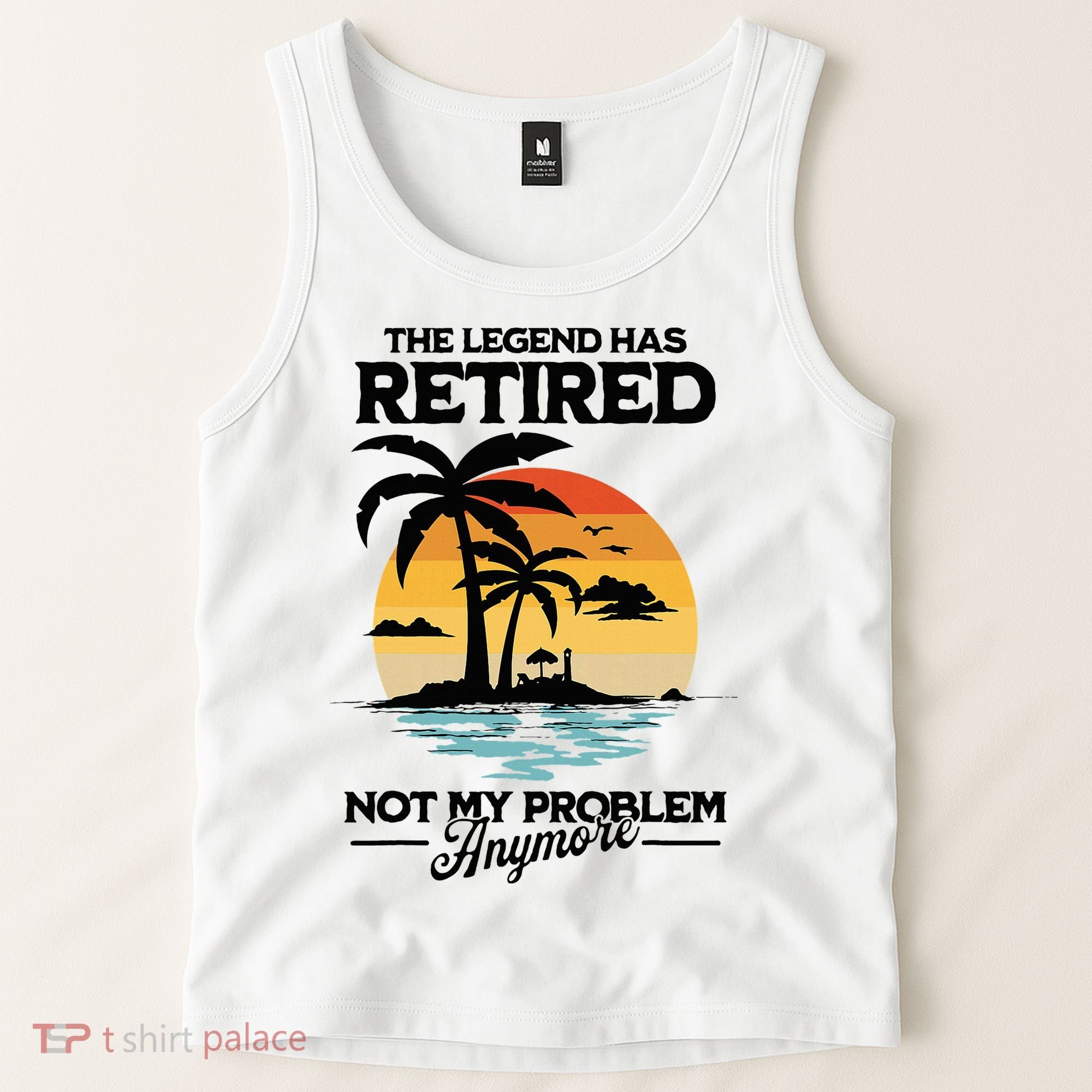 The Legend Has Retired Not My Problem Anymore Tank Top