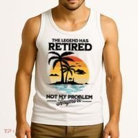 The Legend Has Retired Not My Problem Anymore Tank Top thumb 3