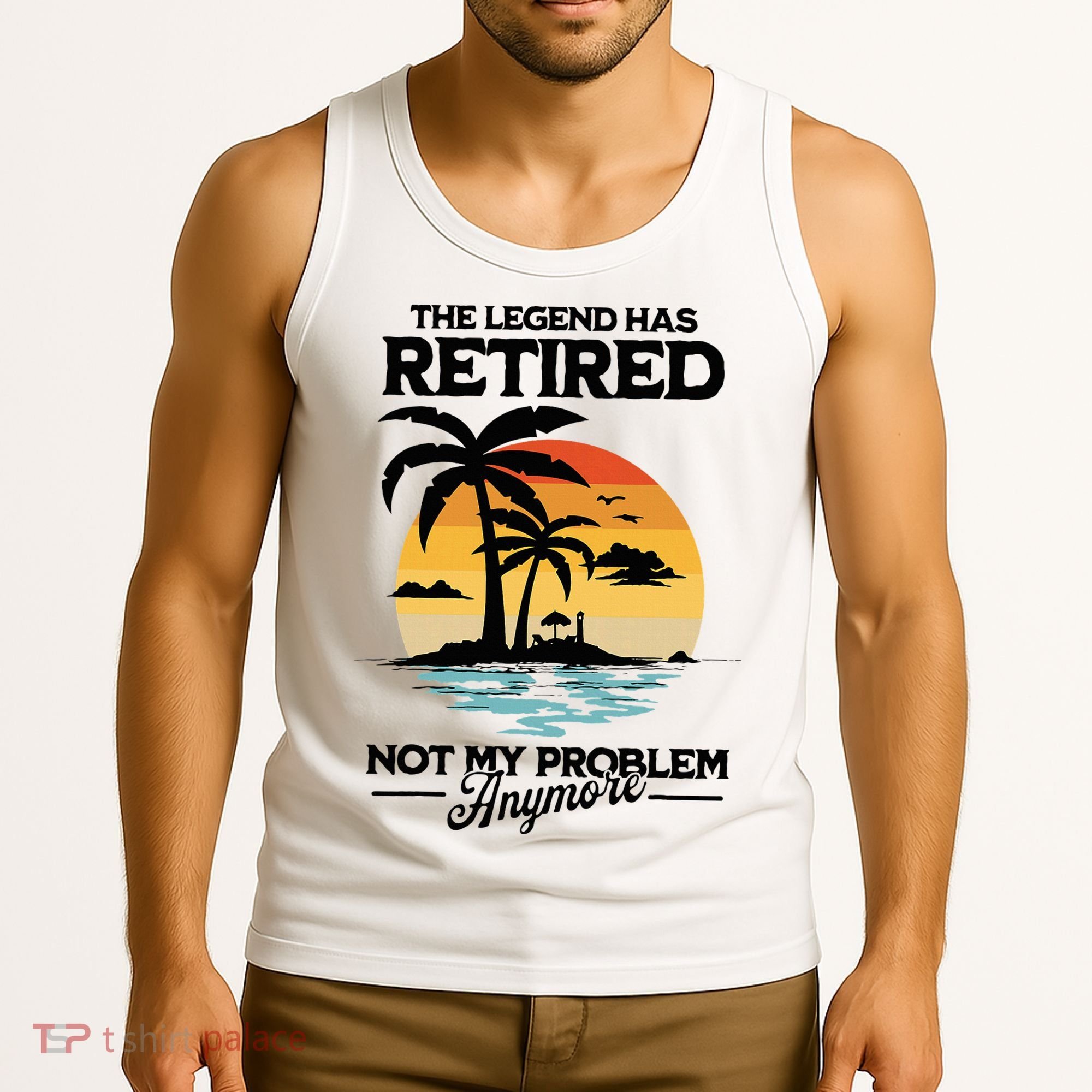 The Legend Has Retired Not My Problem Anymore Tank Top
