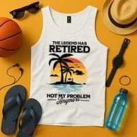The Legend Has Retired Not My Problem Anymore Tank Top thumb 4