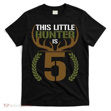 This Little Hunter Is 5 Years Old 5th Birthday Deer Hunter T-Shirt