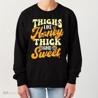 Thighs Like Honey Thick And Sweet Thick Thighs Women's Sweatshirt thumb 0