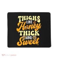 Thighs Like Honey Thick And Sweet Thick Thighs Mousepad thumb 0