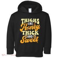 Thighs Like Honey Thick And Sweet Thick Thighs Toddler Hoodie thumb 0