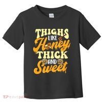 Thighs Like Honey Thick And Sweet Thick Thighs Toddler T-Shirt thumb 0