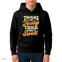 Thighs Like Honey Thick And Sweet Thick Thighs Kids Hoodie thumb 4