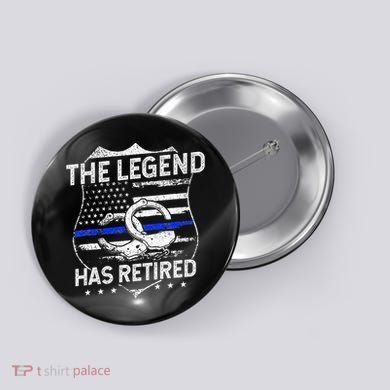 The Legend Has Retired Police Officer Retirement Gift Button