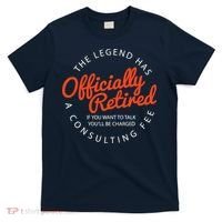 The Legend Has Officially Retired Funny Retirement Gifts T-Shirt thumb 0