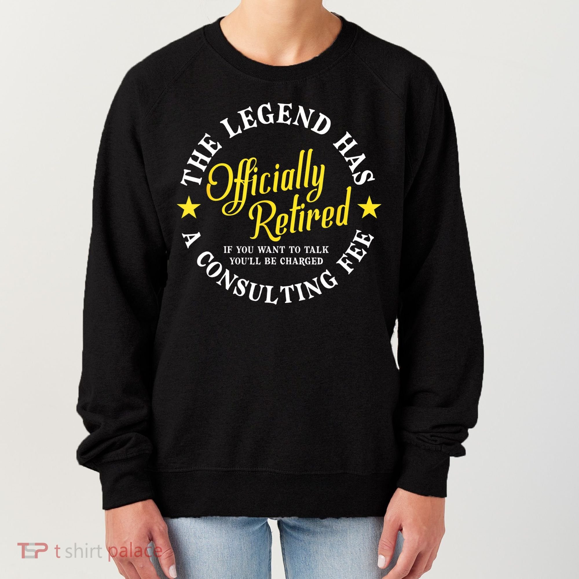 The Legend Has Officially Retired Funny Retirement Men Women's Sweatshirt