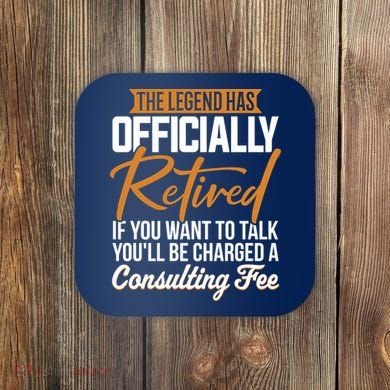 The Legend Has Retired Officer Officially Retirement Coaster