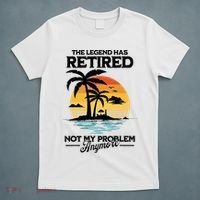 The Legend Has Retired Not My Problem Anymore T-Shirt thumb 5