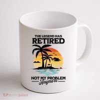 The Legend Has Retired Not My Problem Anymore Coffee Mug thumb 1