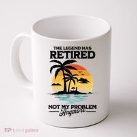 The Legend Has Retired Not My Problem Anymore Coffee Mug thumb 0