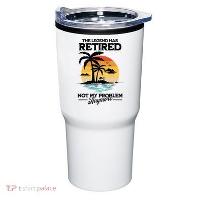 The Legend Has Retired Not My Problem Anymore Tumbler