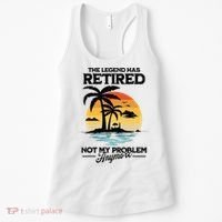 The Legend Has Retired Not My Problem Anymore Women's Tank Top thumb 0