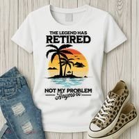 The Legend Has Retired Not My Problem Anymore Women's T-Shirt thumb 3