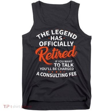 The Legend Has Retired Officer Officially Retirement Tank Top