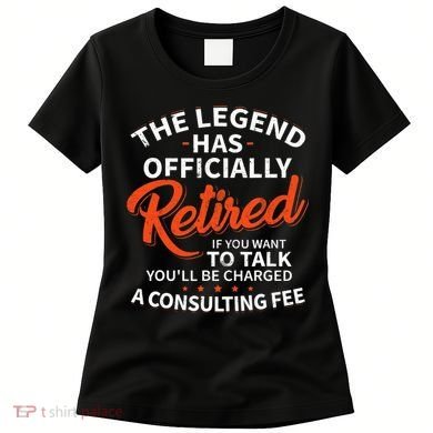 The Legend Has Retired Officer Officially Retirement Women's T-Shirt