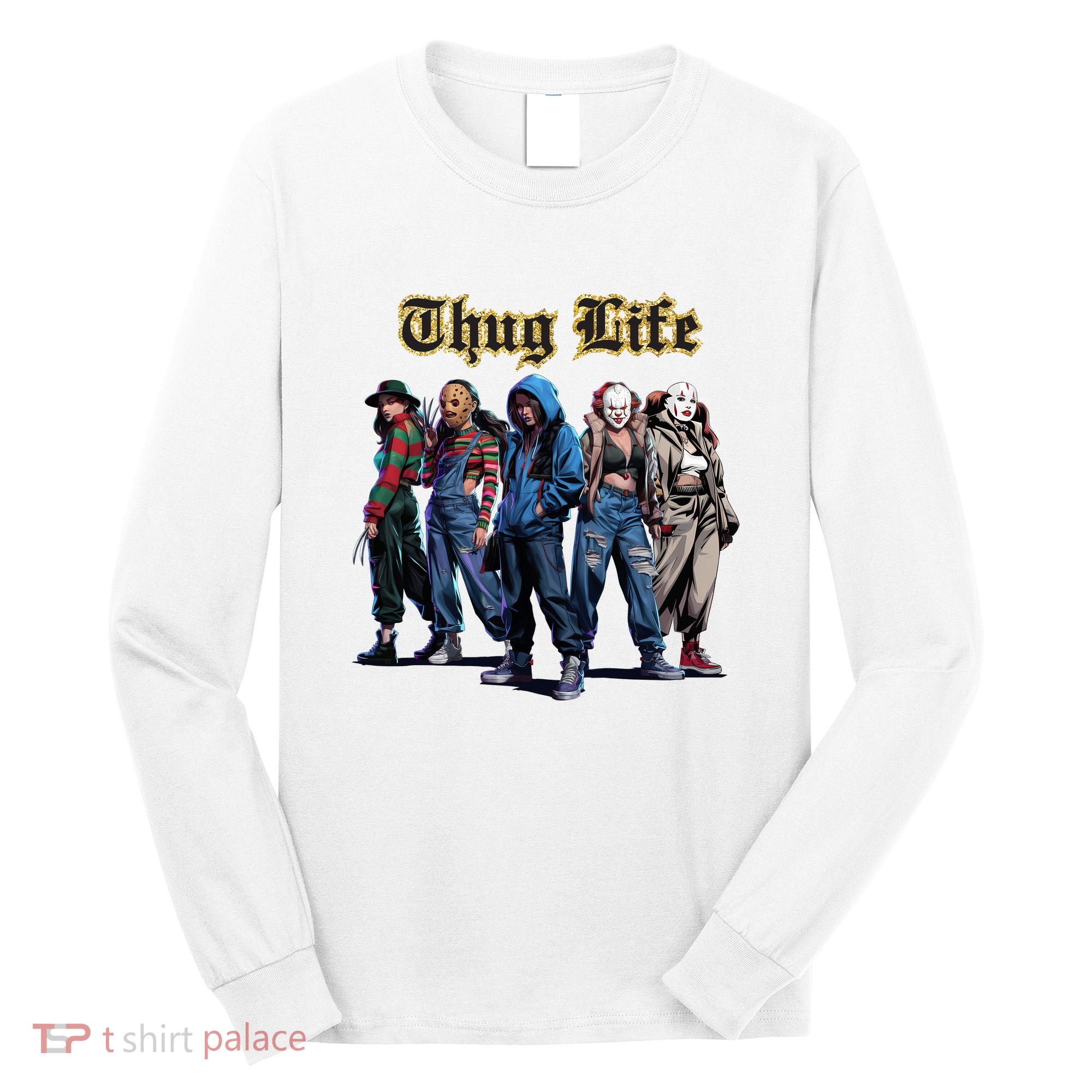 Thug Life Horror Characters Scary Movie Krueger Myers Pennywise Halloween Long Sleeve Shirt