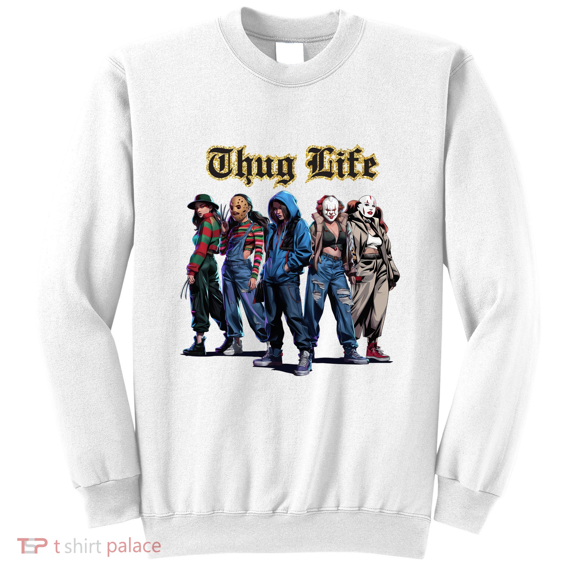 Thug Life Horror Characters Scary Movie Krueger Myers Pennywise Halloween Sweatshirt