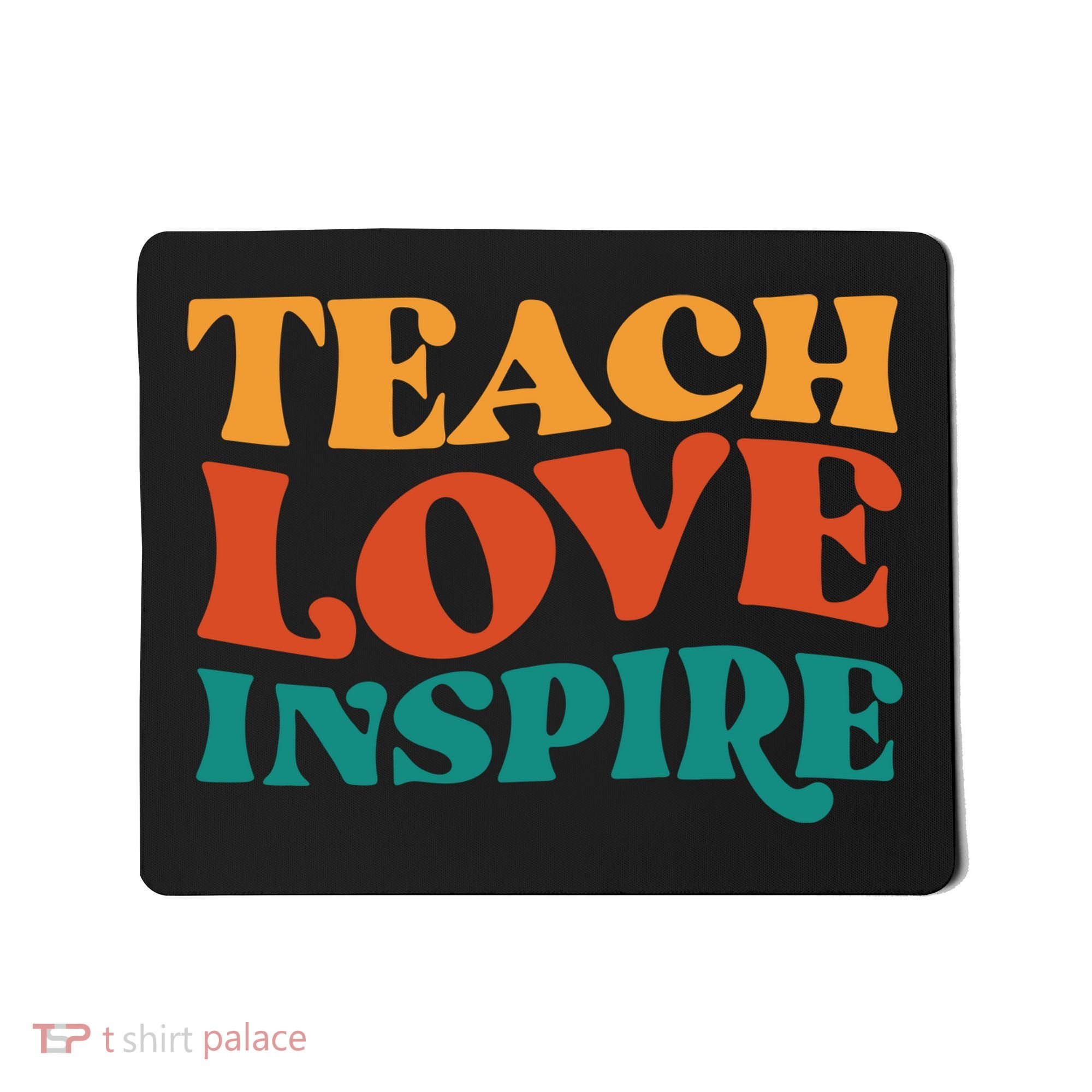 Teach Love Inspire Gift For Teacher Mousepad