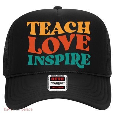 Teach Love Inspire Gift For Teacher Hat