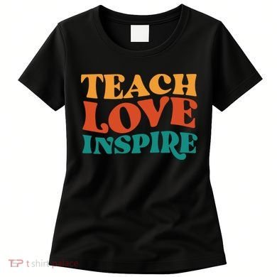 Teach Love Inspire Gift For Teacher Women's T-Shirt