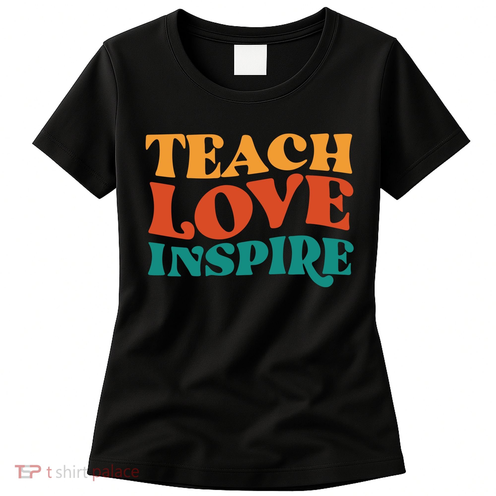 Teach Love Inspire Gift For Teacher Women's T-Shirt