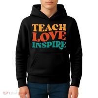 Teach Love Inspire Gift For Teacher Kids Hoodie thumb 4