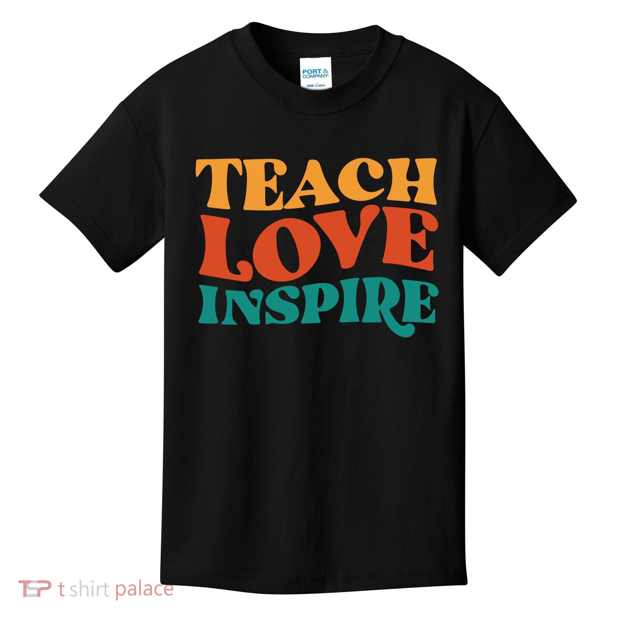 Teach Love Inspire Gift For Teacher Kids T-Shirt