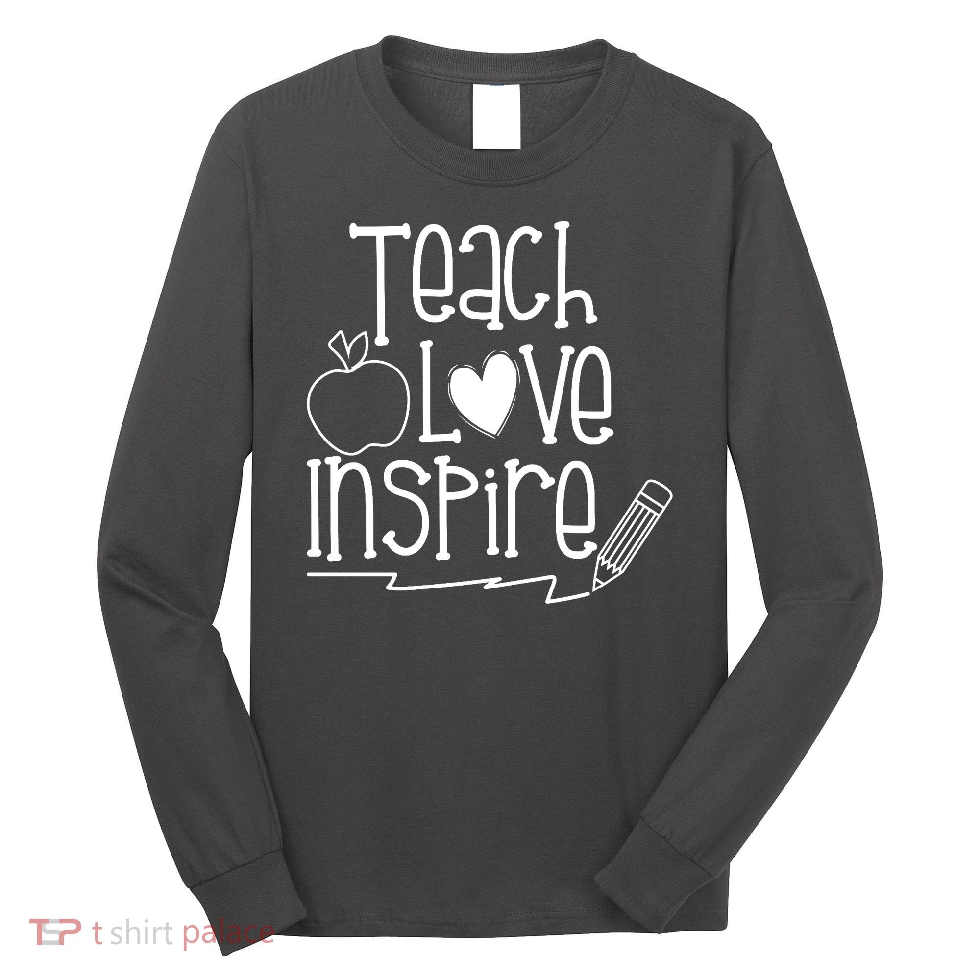 Teach Love Inspire Cute Gift For Teacher Long Sleeve Shirt