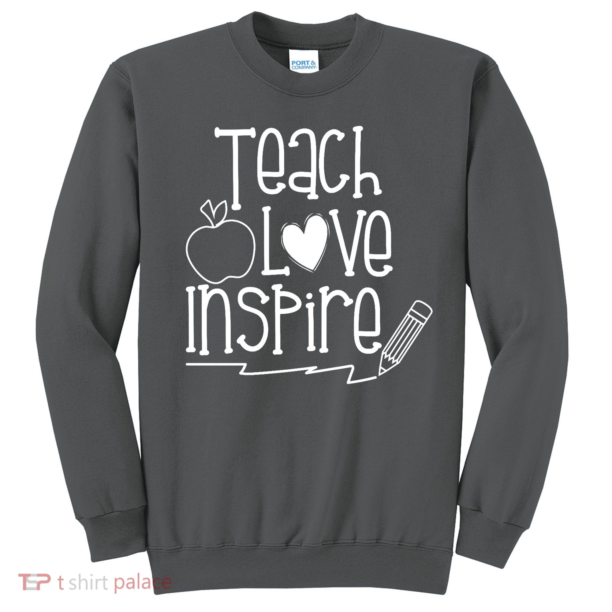 Teach Love Inspire Cute Gift For Teacher Sweatshirt