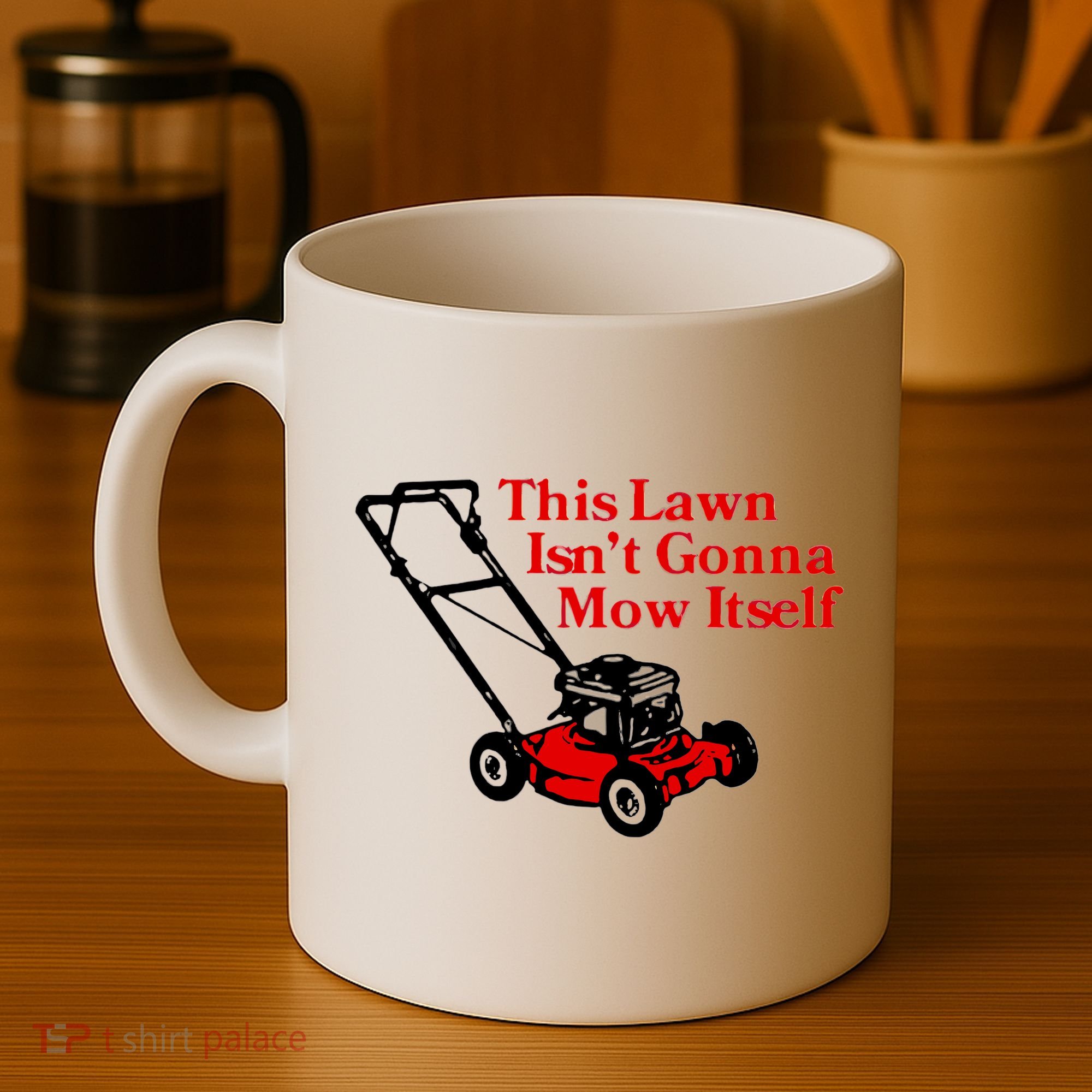 This Lawn IsnT Gonna Mow Itself Coffee Mug