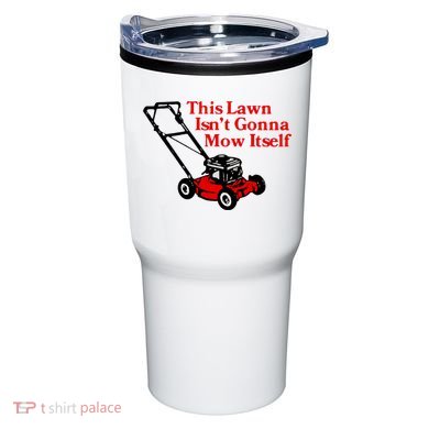 This Lawn IsnT Gonna Mow Itself Tumbler