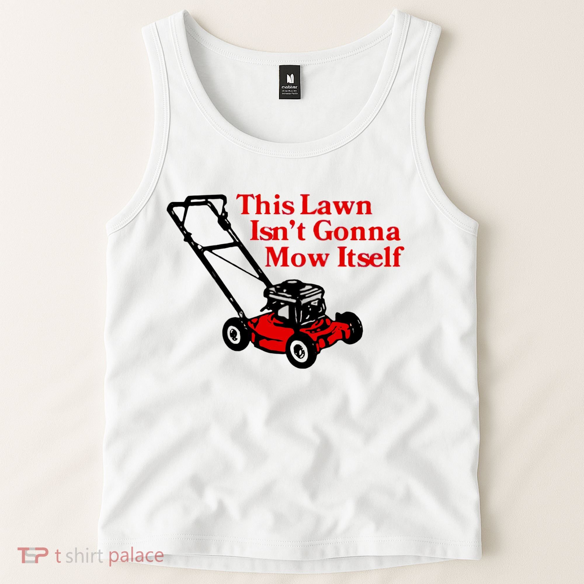This Lawn IsnT Gonna Mow Itself Tank Top