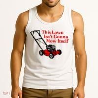 This Lawn IsnT Gonna Mow Itself Tank Top thumb 3