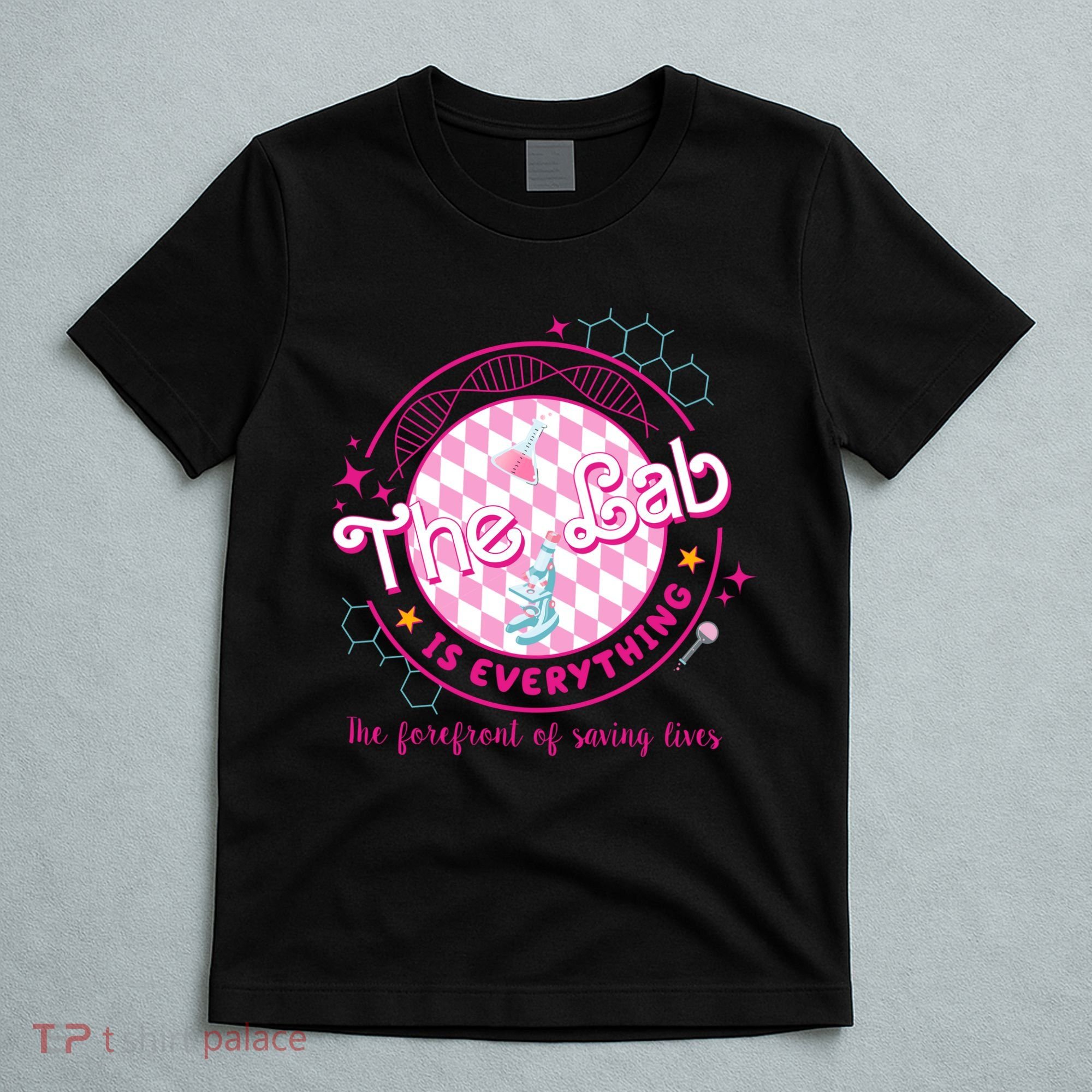 The Lab Is Everything The Forefront Of Saving Lives T-Shirt