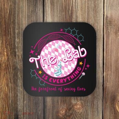 The Lab Is Everything The Forefront Of Saving Lives Coaster