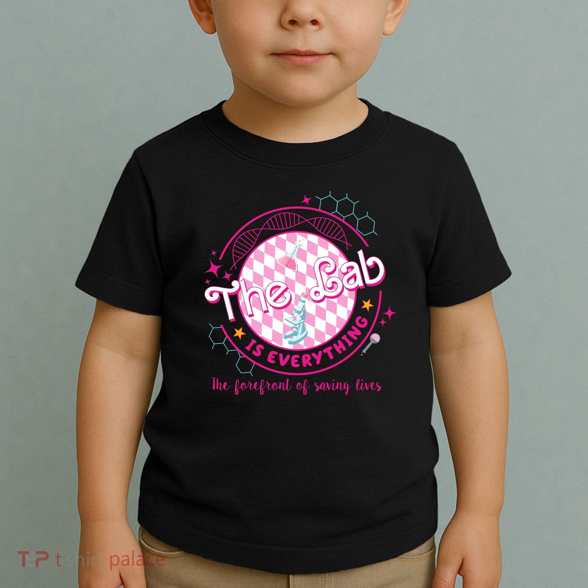 The Lab Is Everything The Forefront Of Saving Lives Toddler T-Shirt