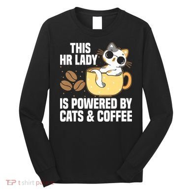 This Lady Is Powered By Cats & Coffee Expressive Design Long Sleeve Shirt