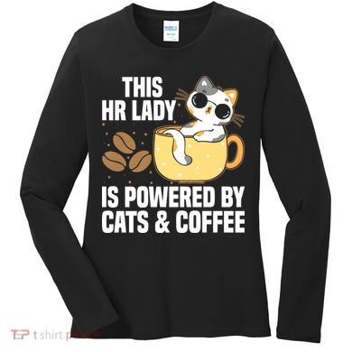 This Lady Is Powered By Cats & Coffee Expressive Design Women's Long Sleeve Shirt