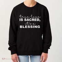 True Love Is Sacred It's A Blessing Women's Sweatshirt thumb 0